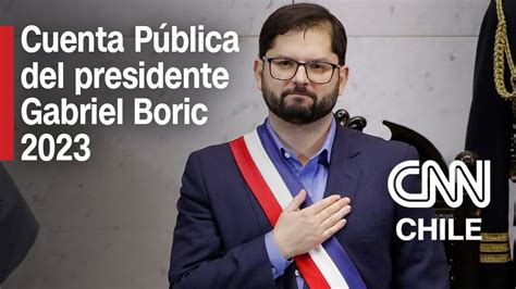 Cuenta Pública 2023 Discurso completo del presidente Gabriel Boric y