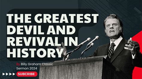 Billy Graham Classic Sermon 2024 The Greatest Devil And Revival In