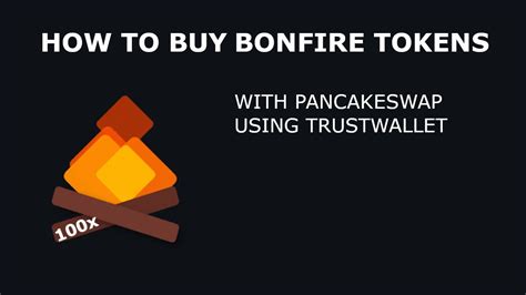 How To Buy BONFIRE Tokens With Pancakeswap Using Trustwallet The Next