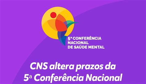 Cns Altera Prazos Da 5ª Conferência Nacional De Saúde Mental Crefono1