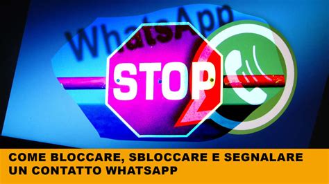 Come Fare Per Bloccare Un Contatto Whatsapp Definitivamente