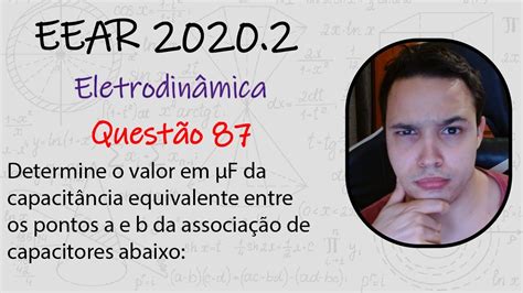 EEAR 2020 Determine o valor em µF da capacitância equivalente entre