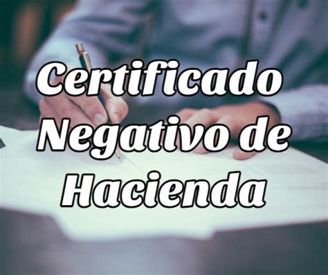 ᐈ Cómo Solicitar el Certificado Negativo de Hacienda 2023