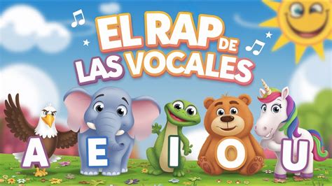 El Rap De Las Vocales Canci N Educativa Para Aprender Las Vocales