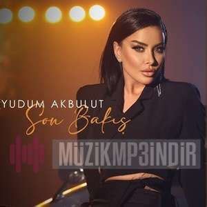 Yudum Akbulut Son Bakış Mp3 İndir Dinle Mp3 İndir Dur