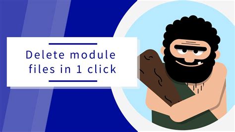 Discover The Method To Delete The Files Of Your Module In 1 Click