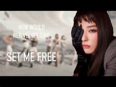 How Would Red Velvet Sing Set Me Free By Twice Youtube