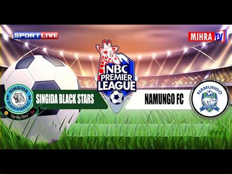 LIVE SINGIDA BLACK STARS VS NAMUNGO FC LIGI KUU TANZANIA BARA