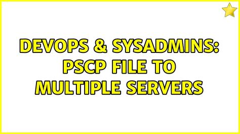 Devops Sysadmins Pscp File To Multiple Servers Youtube