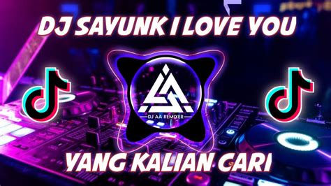 Dj Sayunk I Love You Remix Full Bass Viral Tiktok Youtube