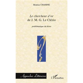 Le chercheur d or de J M G Le Clézio Problématique du héros broché