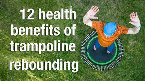 12 Health And Fitness Benefits Of Trampoline Rebounding Youtube