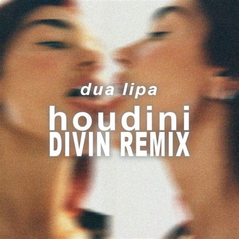 Stream Dua Lipa Houdini DIVIN REMIX By DIVIN Listen Online For