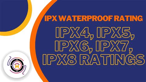 IPX WaterProof Rating | IPX4, IPX5, IPX6, IPX7, IPX8 Ratings