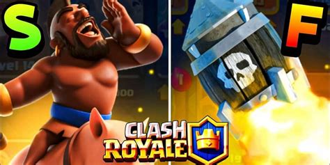 Ian77 Clash Royale Ranking All 110 Cards In Clash Royale From Worst To Best