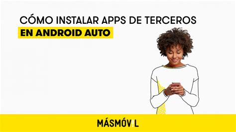 Cómo instalar aplicaciones de terceros en Android Auto MASMOVIL