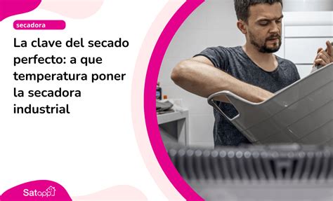 La Clave Del Secado Perfecto A Que Temperatura Poner La Secadora