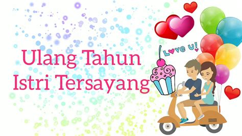 62 Kata Kata Ucapan Selamat Ulang Tahun Untuk Istri Tersayang