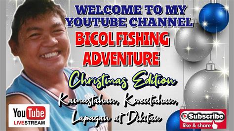 Bicol Fishing Adventure Is Live For Wh Thanks Poh Sa Mapadaan Tamsak