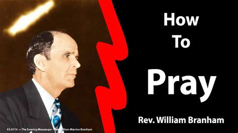 How To Pray Bro William Branham Thejesusculture