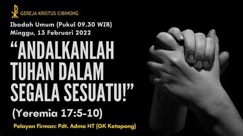 Ibadah Umum Gereja Kristus Cibinong Minggu 13 Februari 2022 Mulai Pk