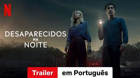 Desaparecidos Na Noite Trailer Em Português Netflix Youtube