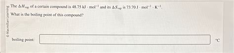 Solved The Hvap Of A Certain Compound Is Kj Mol Chegg