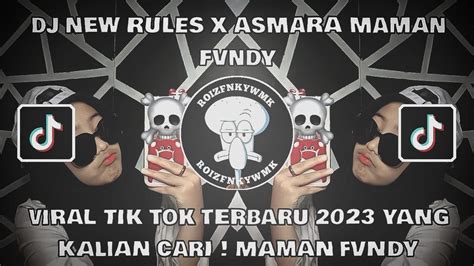 Dj New Rules X Asmara Maman Fvndy Viral Tik Tok Terbaru 2023 Yang