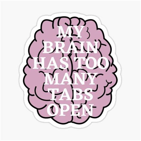 A Pink Brain Sticker That Says My Brain Has Too Many Tabs Open