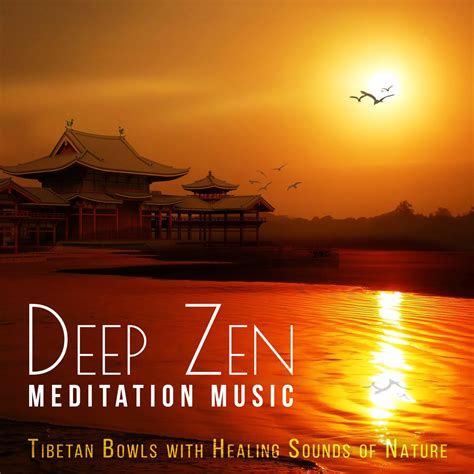 Deep Zen Meditation Music: Tibetan Bowls with Healing Sounds of Nature ...