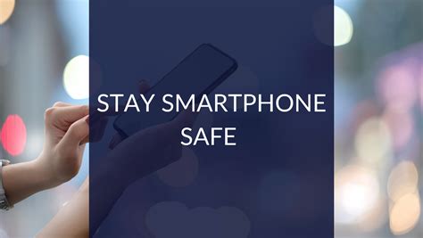 Stay Smartphone Safe 9 Ways To Protect Your Device And Data