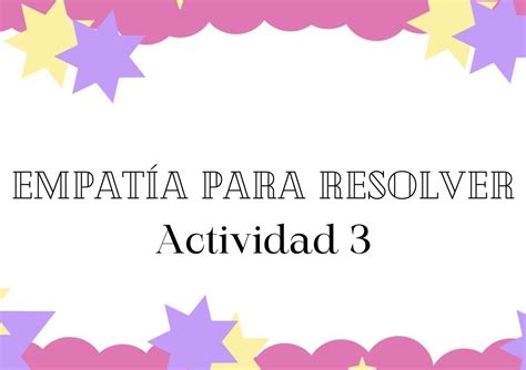 Empatía ACT3 EMPATÍA PARA RESOLVER ACTIVIDAD 3 LENTES EMPATÍA