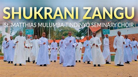 Shukrani Zangu St Matthias Mulumba Tindinyo Seminary Choir Skiza