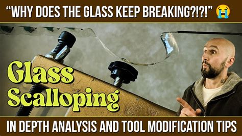 Glass Scalloping Revisited Tools Techniques Modifications And More