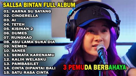 KARNA SU SAYANG SALLSA BINTAN X 3 PEMUDA BERBAHAYA FULL ALBUM