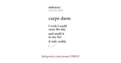 carpe diem by mikecccc - Hello Poetry