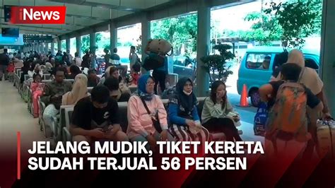 Tiket Kereta Api Jarak Jauh Untuk Mudik Lebaran Sudah Terjual Persen