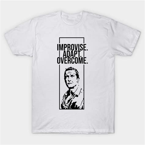 Improvise Adapt Overcome Bear Grylls T Shirt Teepublic