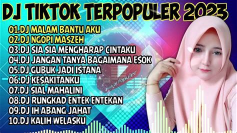 Dj Tiktok Terbaru 2023 Dj Malam Bantu Aku Slowbass Terpopuler Youtube