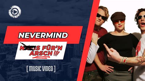 Nevermind Nazis F R N Arsch Official Music Video Youtube