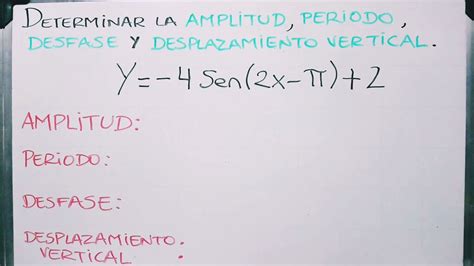 DETERMINAR LA AMPLITUD PERÍODO DESFASE Y DESPLAZAMIENTO VERTICAL