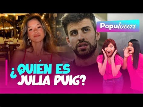 Quién es Julia Puig y qué relación tiene con Gerard Piqué Populovers