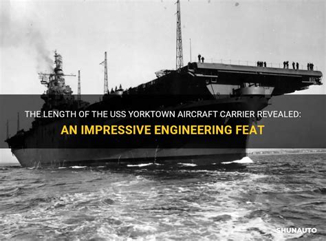 The Length Of The Uss Yorktown Aircraft Carrier Revealed An Impressive Engineering Feat Shunauto