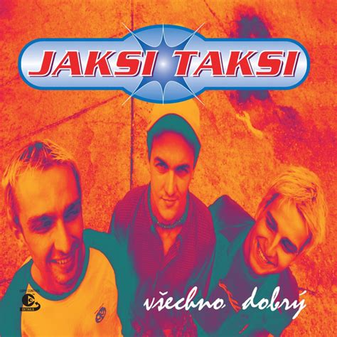 Všechno Dobrý Album by Jaksi Taksi Spotify