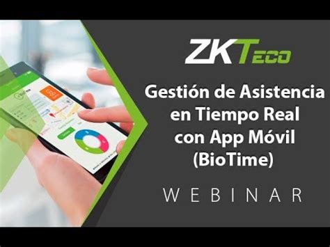 Webinar Gestión de Asistencia en Tiempo Real con App Móvil BioTime