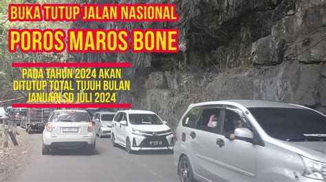 Buka Tutup Jalan Nasional Poros Maros Bone Pada Tahun 2024 Akan