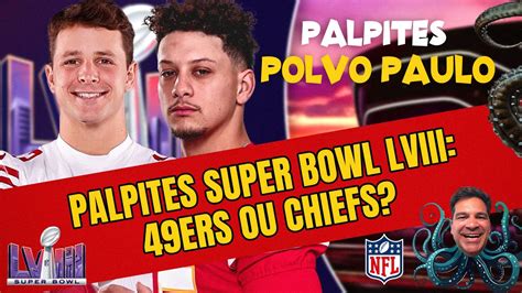 Palpites Do Polvo Paulo Para O Super Bowl Chiefs Ou Niners Youtube