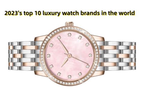 2023s Top 10 Luxury Watch Brands In The World