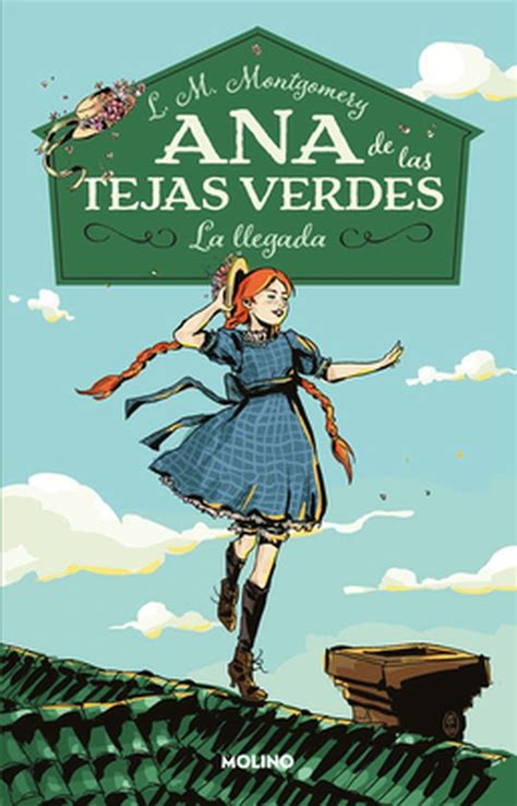 Ana De Las Tejas Verdes La Llegada Anne Of Green Gables Lucy Maud