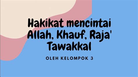 Hakikat Mencintai Allah Swt Khauf Raja Tawakkal Tugas PAIBP